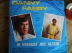 danny fabry - ik vergeef jou altijd 30a, Cd's en Dvd's, Vinyl Singles, Nederlandstalig, Ophalen of Verzenden, 7 inch, Zo goed als nieuw