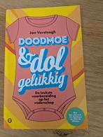 Doodmoe en dolgelukkig- Jan Versteegh, Jan Versteegh, Ophalen of Verzenden, Zo goed als nieuw, Opvoeding tot 6 jaar