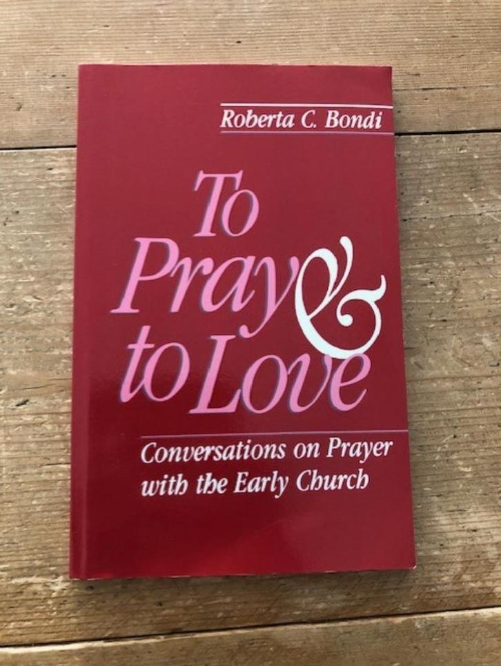 Roberta C. Bondi, To pray and to love, Boeken, Godsdienst en Theologie, Nieuw, Christendom | Katholiek, Christendom | Protestants