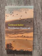 Gerbrand Bakker - Perenbomen bloeien wit, Gerbrand Bakker, Ophalen of Verzenden, Zo goed als nieuw, Nederland