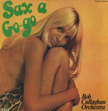 Ruil of koop Bob Callaghan Orchestra "Sax A Go-go" (LP 1970) beschikbaar voor biedingen