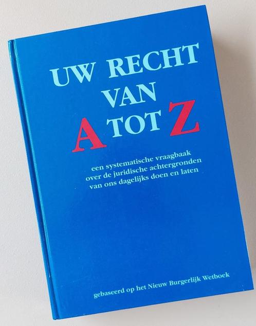 Uw Recht van A tot Z-gebonden handboek over juridische zaken, Boeken, Politiek en Maatschappij, Zo goed als nieuw, Juridisch en Recht