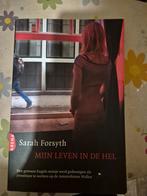 Mijn Leven in de Hel - Sarah Forsyth, Boeken, Ophalen of Verzenden, Gelezen, Sarah Forsyth, Nederland