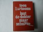 Toon Kortooms, Laat de dokter maar schuiven., Ophalen of Verzenden, Zo goed als nieuw, Toon Kortooms, Nederland