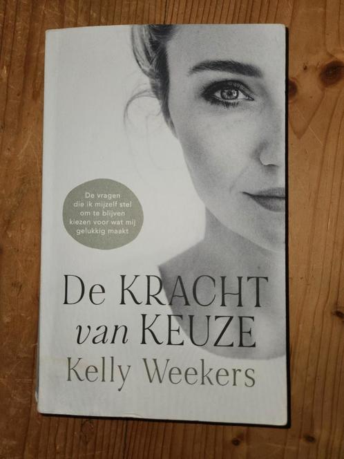 Kelly Weekers - De Kracht van keuze, Boeken, Psychologie, Zo goed als nieuw, Ophalen of Verzenden