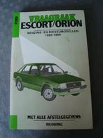 Vraagbaak ford escort/ orion benzine en dieselmodellen 1980-, Ophalen of Verzenden