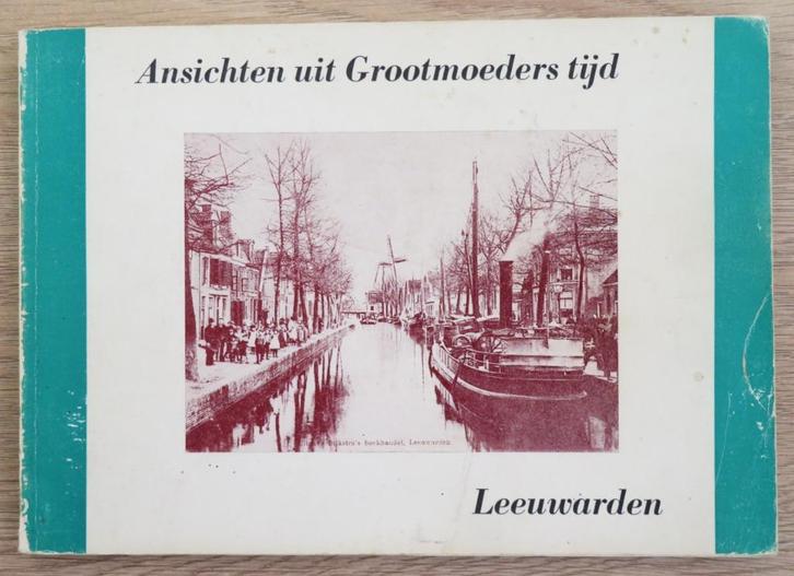 Leeuwarden: Ansichten uit Grootmoeders tijd deel 1, Boeken, Geschiedenis | Stad en Regio, Gelezen, Ophalen of Verzenden