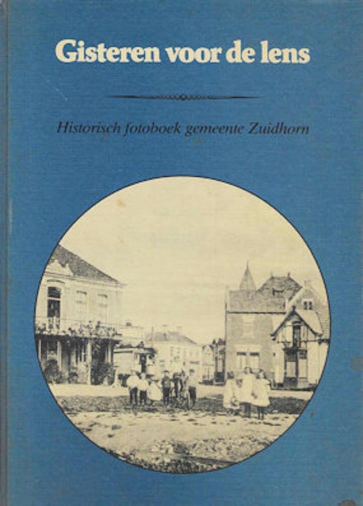 Gisteren voor de lens -historisch fotoboek gemeente ZUIDHORN, Boeken, Geschiedenis | Stad en Regio, Gelezen, Ophalen of Verzenden