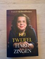 Bij twijfel hard zingen - Francis van Broekhuizen, Boeken, Biografieën, Ophalen of Verzenden, Zo goed als nieuw