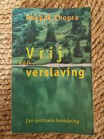 Vrij van verslaving - Deepak Chopra, Gelezen, Achtergrond en Informatie, Spiritualiteit algemeen, Ophalen of Verzenden