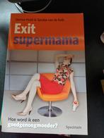 Exit Supermama: Genoeg is genoeg!, Ophalen of Verzenden, Gelezen, Opvoeding tot 6 jaar, Denise Hulst & Sjoukje van de Kolk