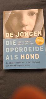 De Jongen Die Opgroeide Als Hond - Bruce Perry, Ophalen of Verzenden, Gelezen, Klinische psychologie, Bruce Perry, Maia Szalavitz