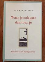Jon Kabat-Zinn - Waar je ook gaat, daar ben je, Jon Kabat-Zinn, Ophalen of Verzenden, Zo goed als nieuw