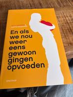 En als we nou weer eens gewoon gingen opvoeden, Ophalen of Verzenden, Zo goed als nieuw, Opvoeding tot 6 jaar