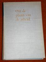 Om de plaats van de Arbeid. Een geschiedkundig overzicht, Boeken, Ophalen of Verzenden, Zo goed als nieuw, Nederland