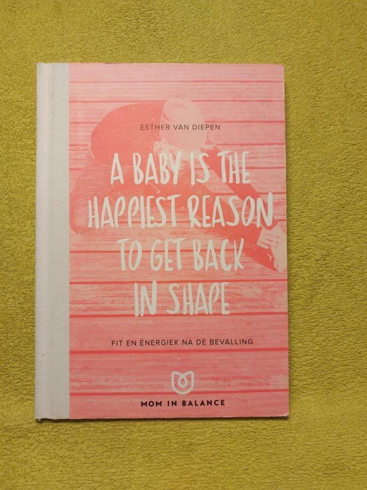 A Baby is the happiest reason to get back in shape - Esther., Boeken, Zwangerschap en Opvoeding, Ophalen of Verzenden