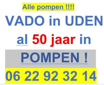 waterpompen EXPERT VADO IN uden  AL 50 jAAR 0622923214 beschikbaar voor biedingen