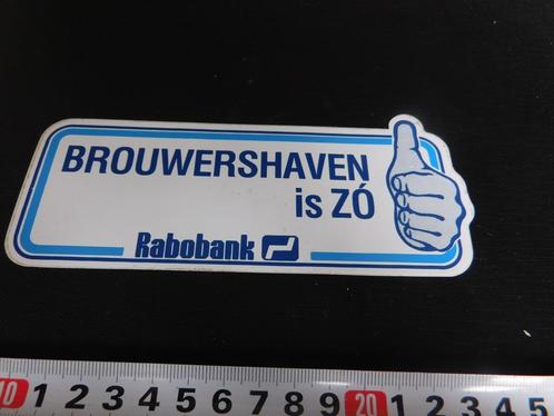 sticker BROUWERSHAVEN is ZÓ   Rabobank, Verzamelen, Stickers, Zo goed als nieuw, Bedrijf of Vereniging, Ophalen