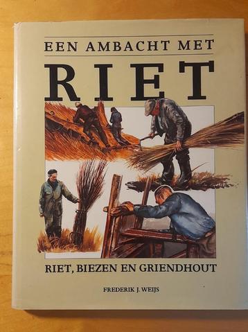 Frederik Weijs - Een ambacht met riet, biezen en griendhout beschikbaar voor biedingen