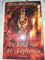 De hand van St.-Euphemia - Pip Vaughan-Hughes Thriller, Ophalen of Verzenden, Zo goed als nieuw, Pip Vaughan-Hughes, Nederland