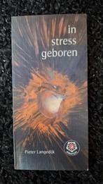 In Stress Geboren - Pieter Langeveld, Ophalen of Verzenden, Zo goed als nieuw