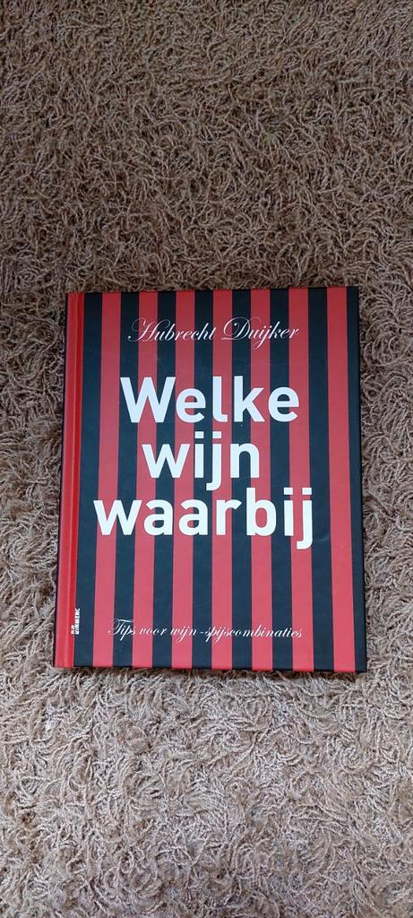 Hubrecht Duijker - Welke wijn waarbij, Boeken, Kookboeken, Nieuw, Frankrijk, Ophalen of Verzenden