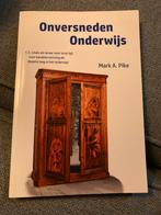 Onversneden Onderwijs - Mark A. Pike, Ophalen of Verzenden, Alpha, Nieuw, Niet van toepassing