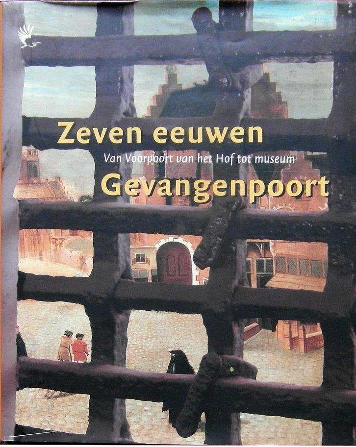 DEN HAAG - Zeven eeuwen Gevangenpoort., Boeken, Geschiedenis | Stad en Regio, Zo goed als nieuw, Ophalen of Verzenden