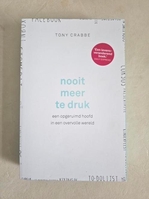 Nooit meer te druk Tony Crabbe, Boeken, Psychologie, Zo goed als nieuw, Ophalen of Verzenden