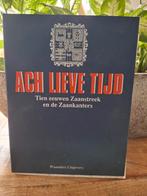 Ach Lieve Tijd: Tien eeuwen Zaanstreek, Boeken, Ophalen of Verzenden, 20e eeuw of later, Zo goed als nieuw, Onbekend