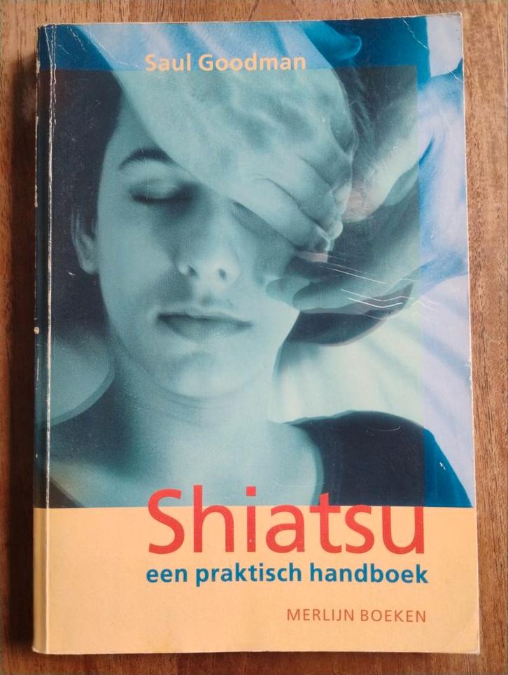 Shiatsu: Een Praktisch Handboek - Saul Goodman, Boeken, Esoterie en Spiritualiteit, Gelezen, Achtergrond en Informatie, Overige onderwerpen