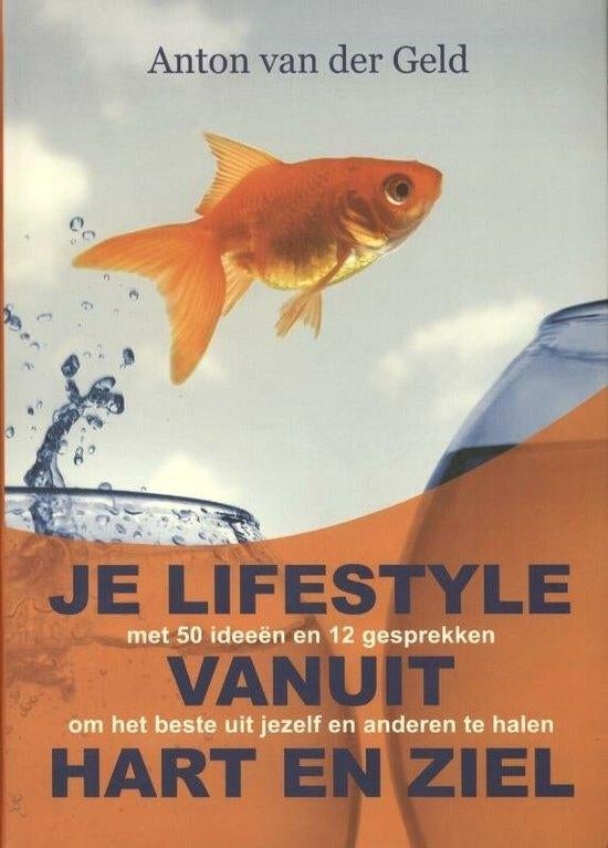 Je lifestyle vanuit hart en ziel - Anton van der Geld, Ophalen of Verzenden, Nieuw, Overige onderwerpen, Achtergrond en Informatie