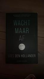 Loes den Hollander - Wacht maar af, Loes den Hollander, Ophalen of Verzenden, Zo goed als nieuw, Nederland