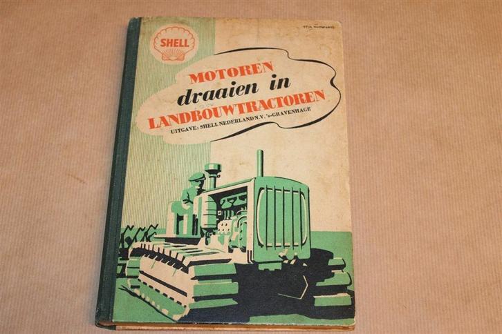 Motoren draaien in landbouwtractoren - Shell uitg. 1950, Boeken, Vervoer en Transport, Zo goed als nieuw, Tractor en Landbouw