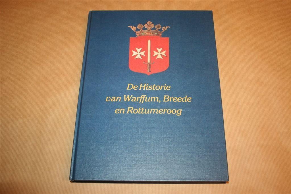 De Historie van Warffum, Breede en Rottumeroog, Boeken, Ophalen of Verzenden, Zo goed als nieuw