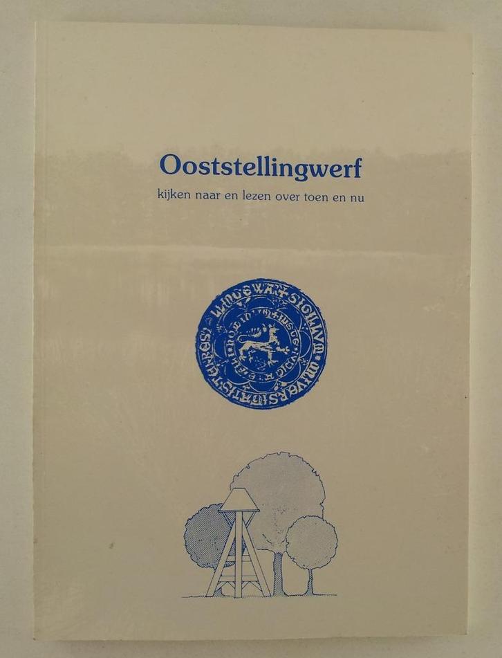 Ooststellingwerf / Kijken naar en lezen over toen en nu, Boeken, Geschiedenis | Stad en Regio, Gelezen, Verzenden