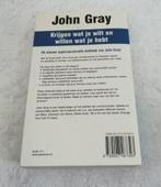 Krijgen wat je wilt hebben en willen wat je hebt. John Gray., Ophalen of Verzenden, Gelezen, John Gray