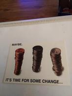 MAYBE,  IT'S TIME FOR SOME. CHANGE..., Ophalen of Verzenden