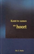 Ds. C. Smits: Komt te zamen en hoort., Ds. C. Smits, Christendom | Protestants, Ophalen of Verzenden, Zo goed als nieuw