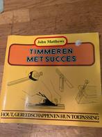 Timmeren met Succes - John Matthews, Ophalen of Verzenden, Gelezen, Bouwkunde