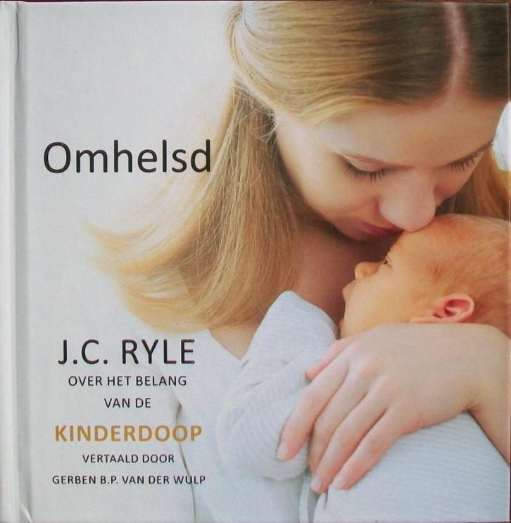 J.C. Ryle - OMHELSD - over het belang van de kinderdoop, Boeken, Godsdienst en Theologie, Zo goed als nieuw, Christendom | Katholiek