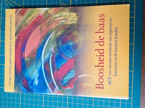 John P. Forsyth - Boosheid de baas, Boeken, Psychologie, Zo goed als nieuw, Ophalen of Verzenden