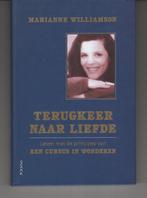 Terugkeer naar liefde Marianne Wiliamson, Boeken, Ophalen of Verzenden, Zo goed als nieuw
