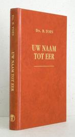 Ds. B. Toes: Uw Naam tot eer., Gelezen, Christendom | Protestants, Ophalen of Verzenden, Ds. B. Toes