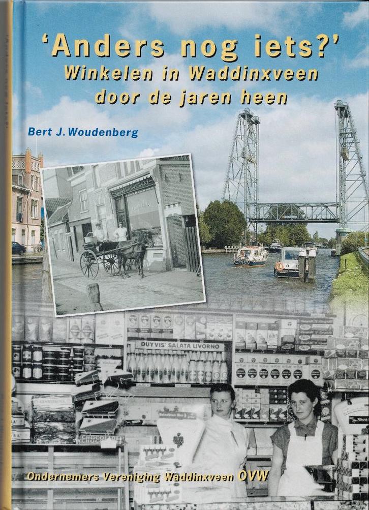 Anders nog iets? Winkelen in Waddinxveen door de jaren heen, Boeken, Geschiedenis | Stad en Regio, Zo goed als nieuw, 20e eeuw of later