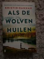 Als de wolven huilen - Kristin Hannah, Boeken, Ophalen of Verzenden, Zo goed als nieuw, Nederland