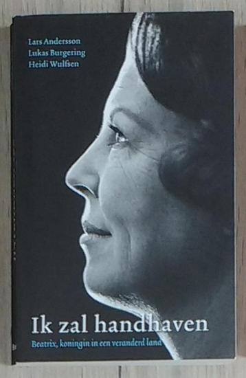 Ik zal handhaven: Beatrix, koningin in een veranderd land beschikbaar voor biedingen