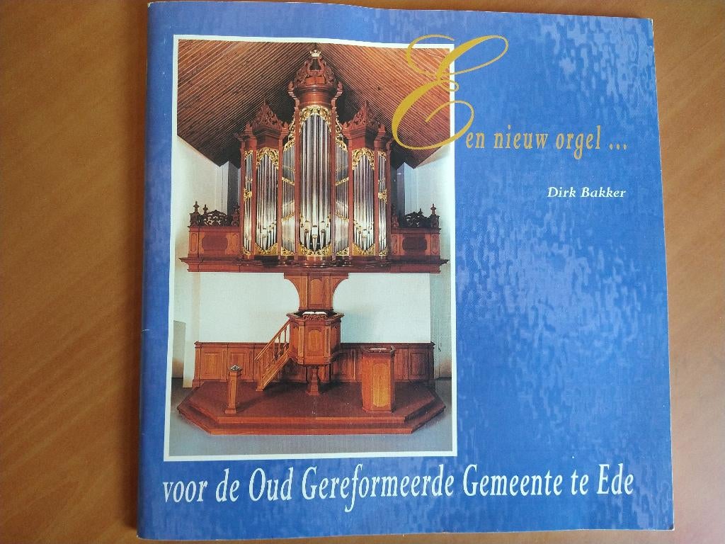 Bakker, Dirk. Een nieuw orgel Gereformeerde Gemeente Ede, Ophalen of Verzenden, Zo goed als nieuw, Artiest