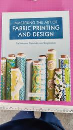 Mastering the art of Fabric printing and design, Ophalen of Verzenden, Zo goed als nieuw