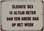 Slechte sex beter goede dag werk reclamebord van metaal deco
